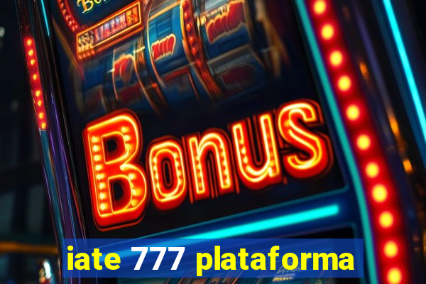 iate 777 plataforma